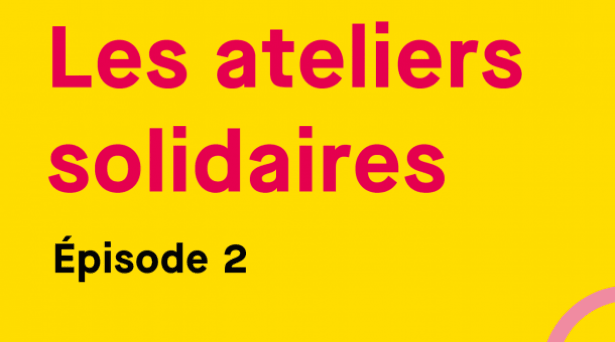 Les ateliers solidaires Episode 2